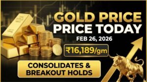 Gold Price Today Feb 26, 2026: Consolidates at ₹16,189/gm Breakout Holds
